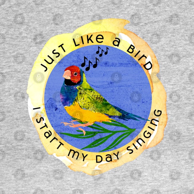 Just like a bird I start my day singing- musical finch bird by Gina's Pet Store